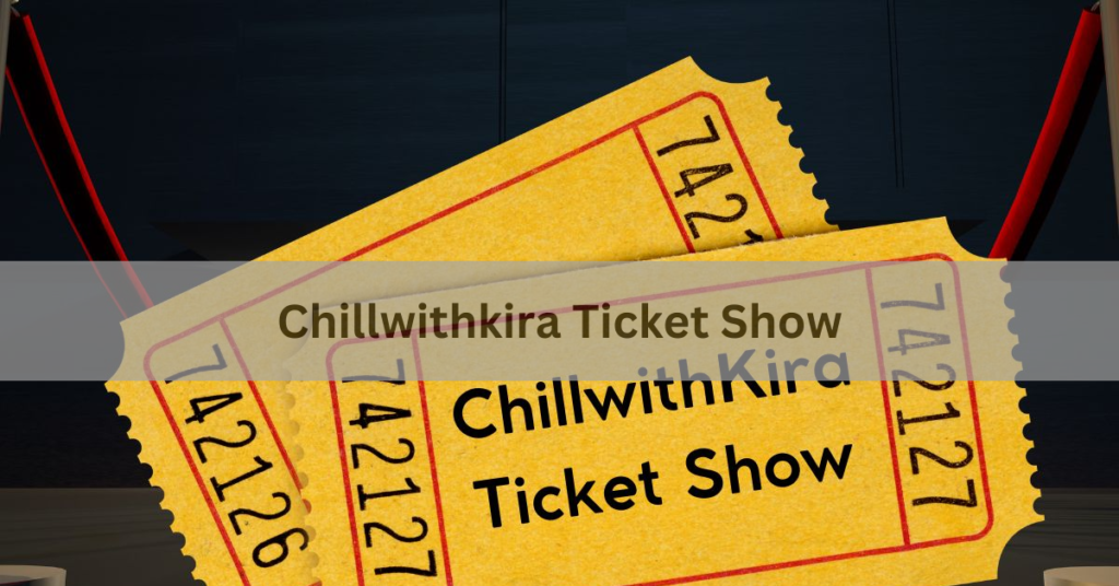 Chillwithkira Ticket Show